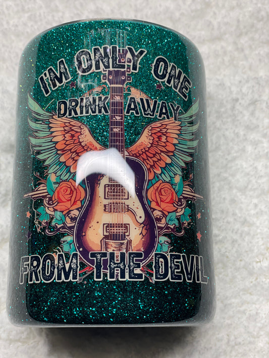 One drink away